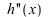 diff(h(x), x, x); 